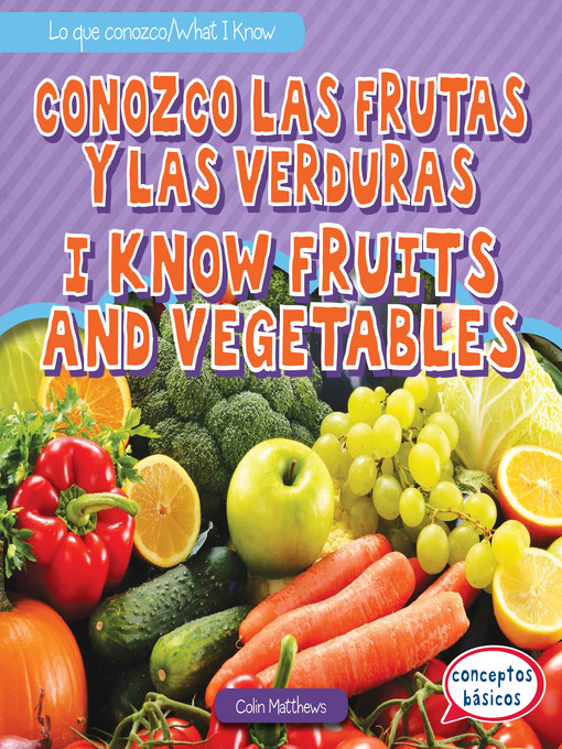 Title details for Conozco las frutas y las verduras / I Know Fruits and Vegetables by Colin Matthews - Available